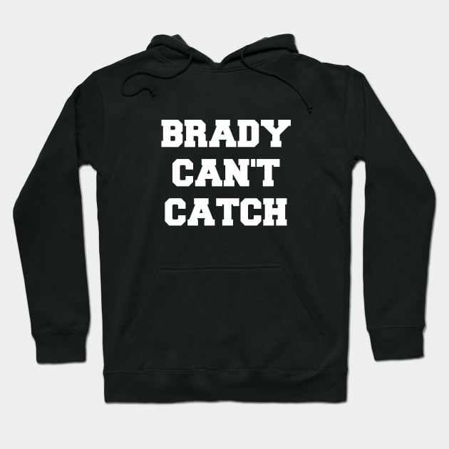 Brady Can't Catch Hoodie by nyah14